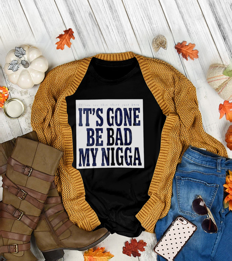 Sean Strickland Its Gone Be Bad My Nigga Dustin Poirier T-Shirt