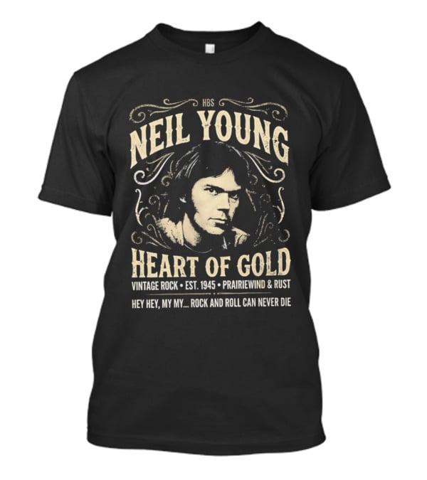 Neil Young Heart Of Gold Vintage Rock Est 1945 Prairiewind And Rust Hey Hey My My Rock And Roll Can Never Die T-Shirt