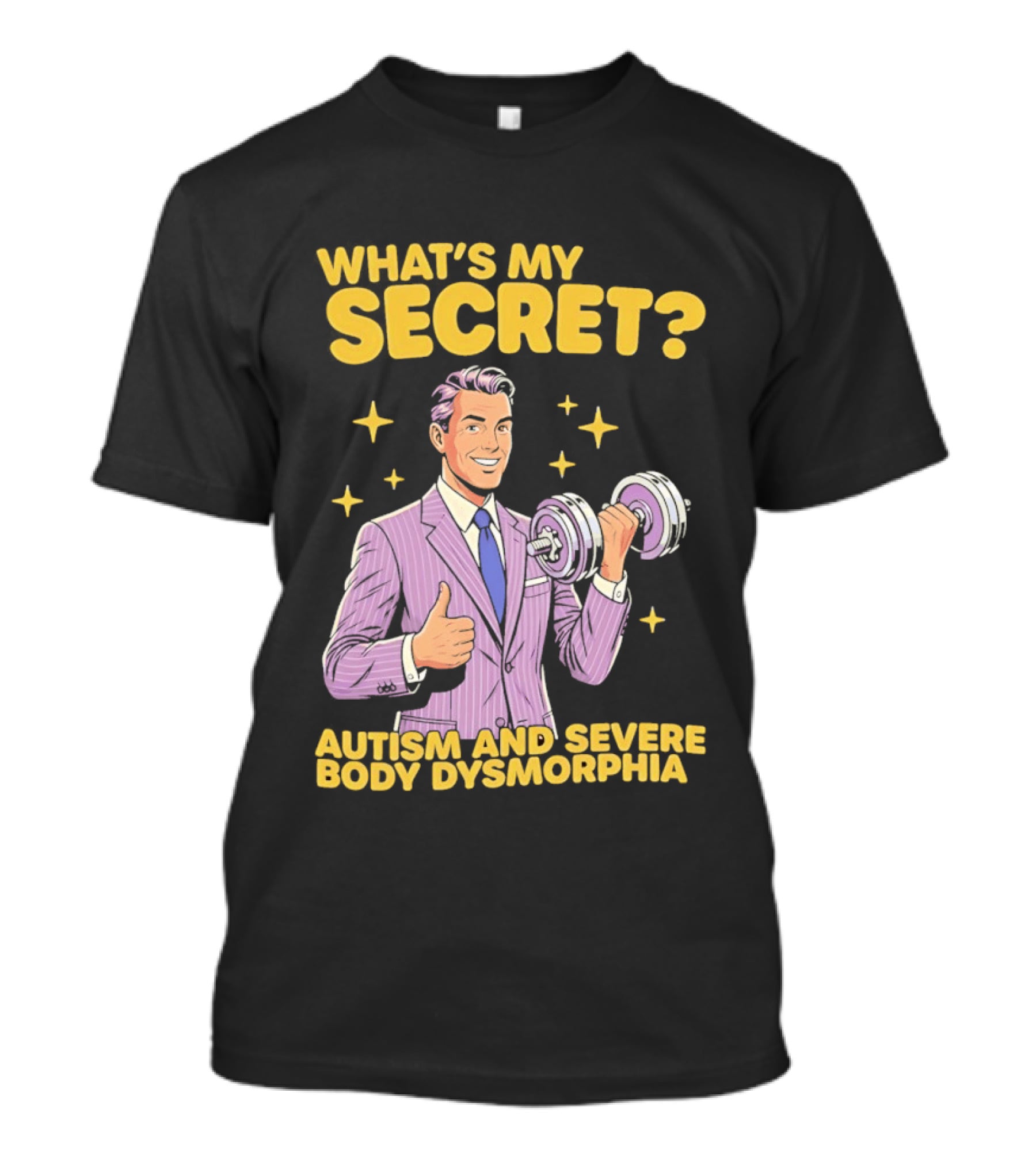 What's My Secret Autism And Severe Body Dysmorphia Thumbs Up With Dumbbell T-Shirt