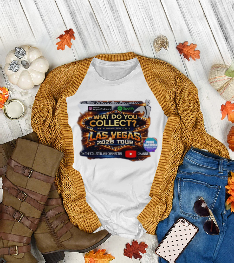 What Do You Collect With Pauliewizwit Las Vegas 2026 Tour Collectin Connectin Podcast Telly Winner T-Shirt