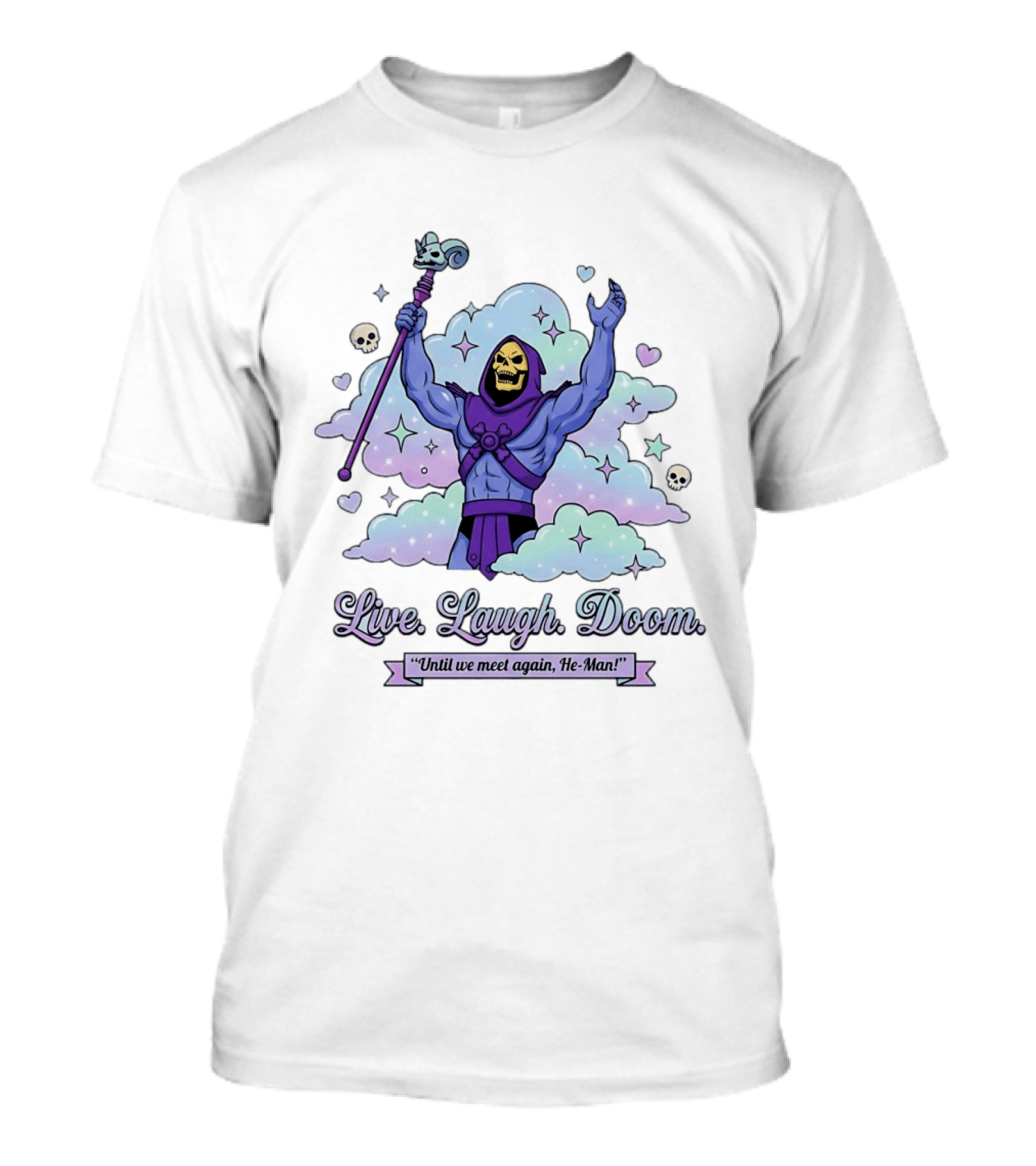 Skeletor Raising Staff Live Laugh Doom Until We Meet Again He Man T-Shirt