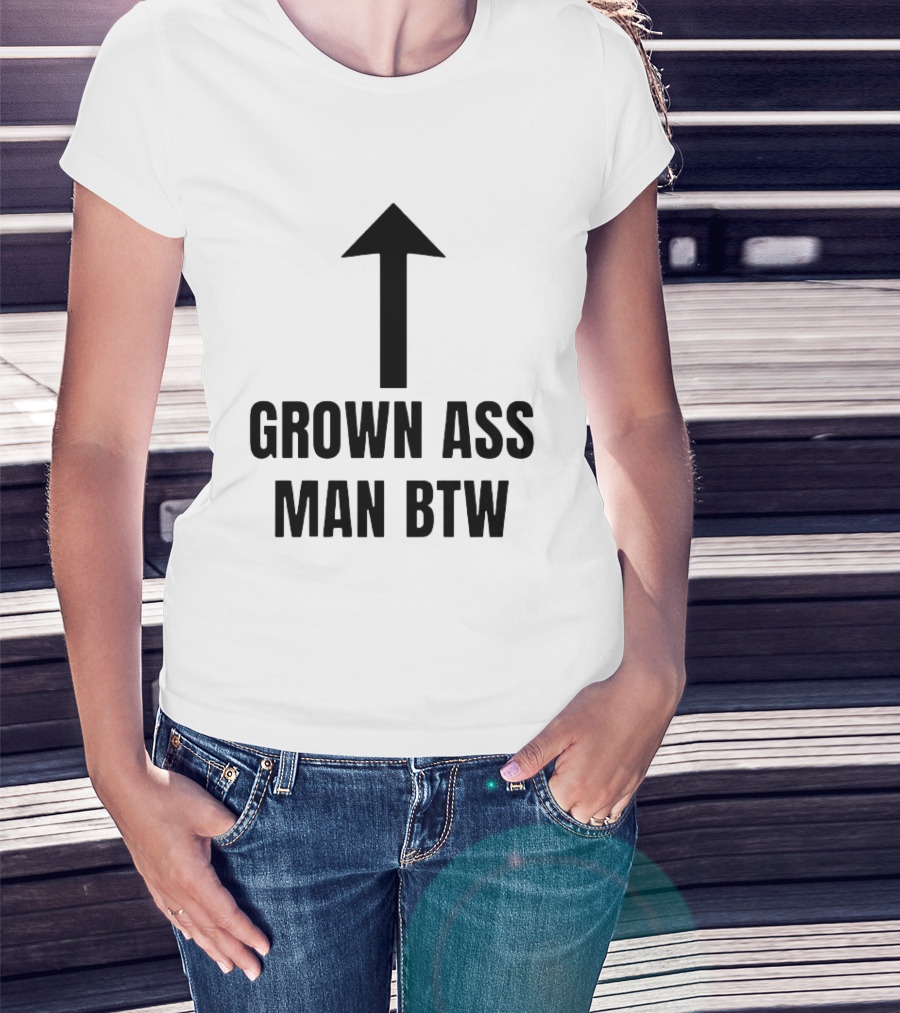 Grown Ass Man BTW Up Arrow T-Shirt