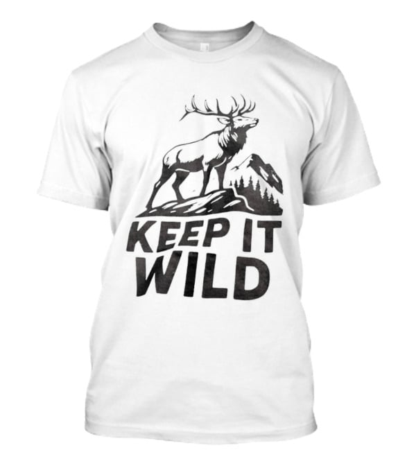 Keep It Wild Elk Mountain Forest Wildlife Conservation T-Shirt