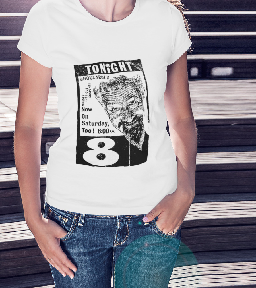 Tonight Ghoulardi Murder Intrigue Suspense Saturday 6 00 PM 8 T-Shirt