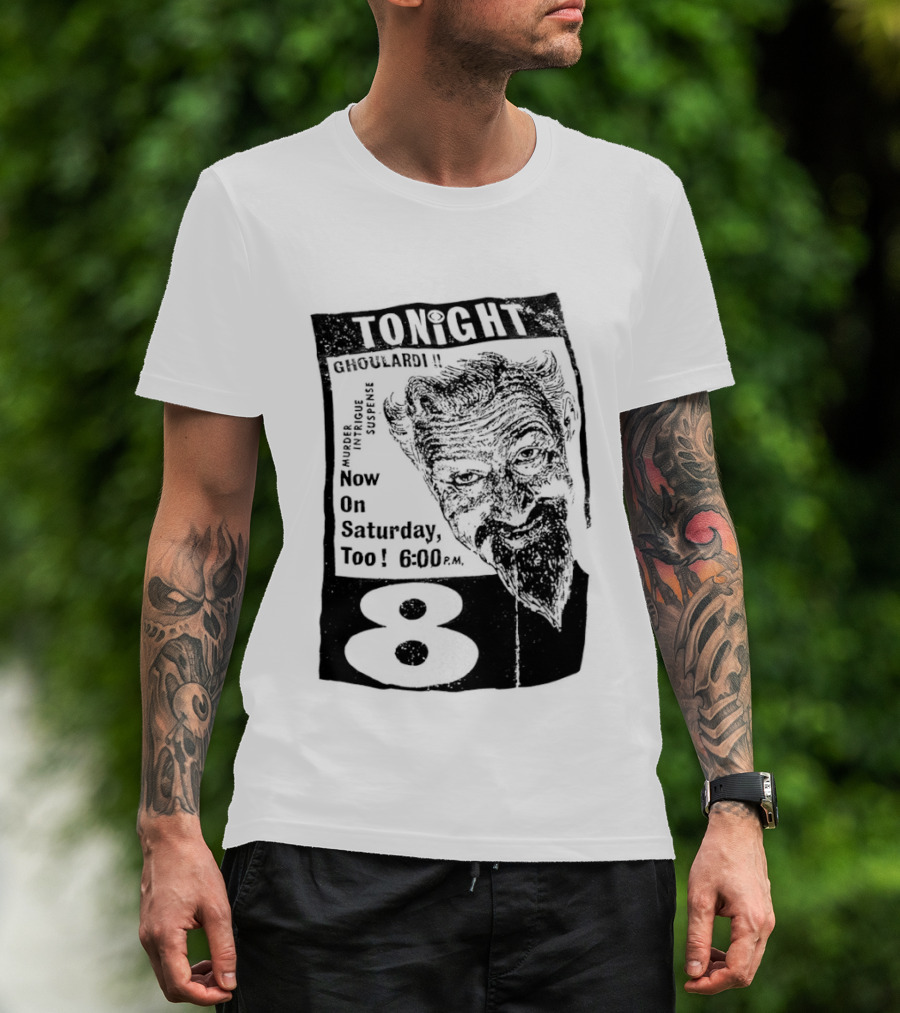 Tonight Ghoulardi Murder Intrigue Suspense Saturday 6 00 PM 8 T-Shirt