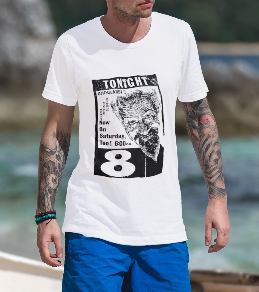 Tonight Ghoulardi Murder Intrigue Suspense Saturday 6 00 PM 8 T-Shirt