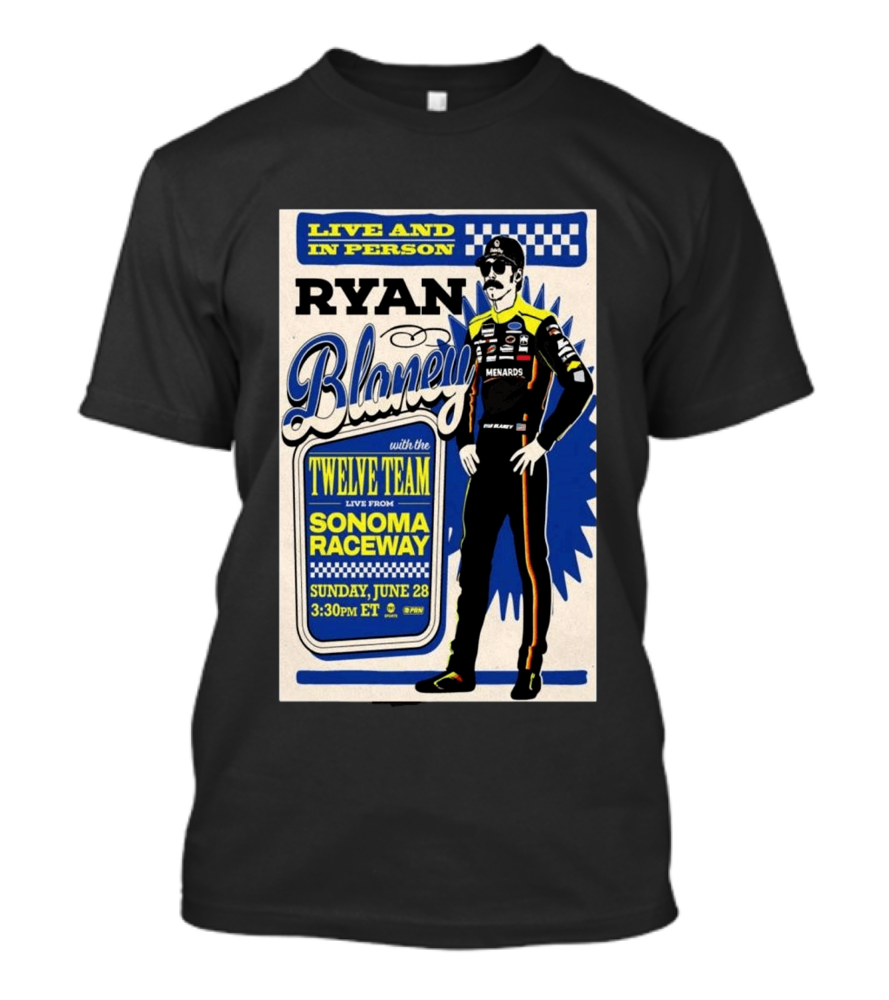 Live And In Person Ryan Blaney Twelve Team Sonoma Raceway June 28 3:30pm ET T-Shirt