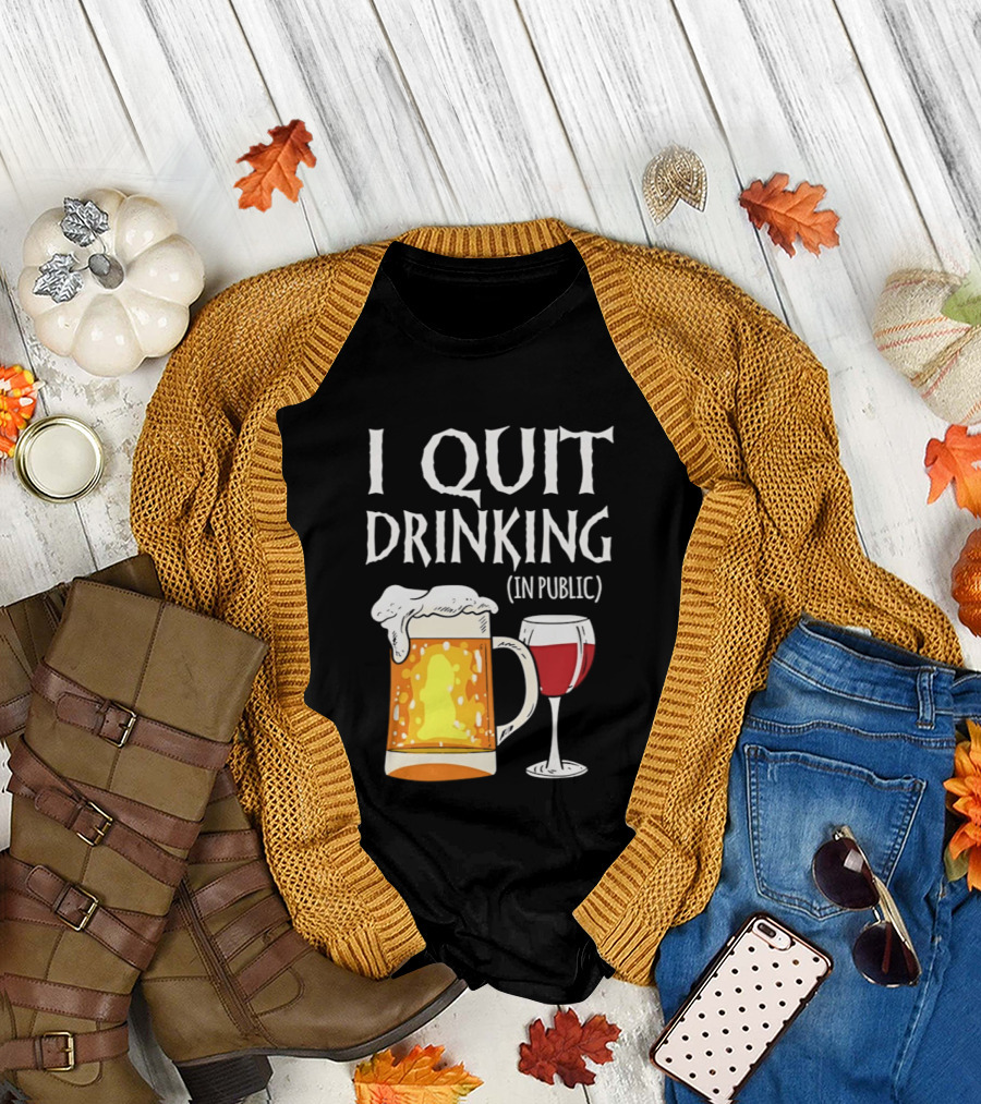 I Quit Drinking In Public Beer and Wine Glass T-Shirt