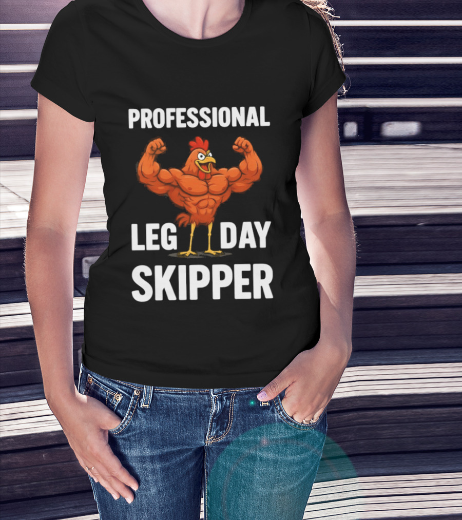 Professional Leg Day Skipper Buff Chicken Gym Humor T-Shirt