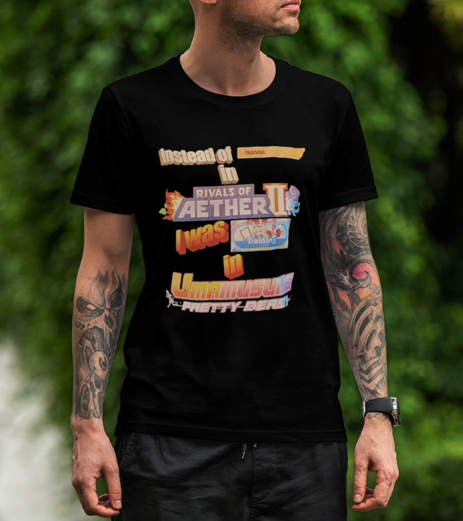 Instead Of Training In Rivals Of Aether II I Was In Umamusume Pretty Derby T-Shirt