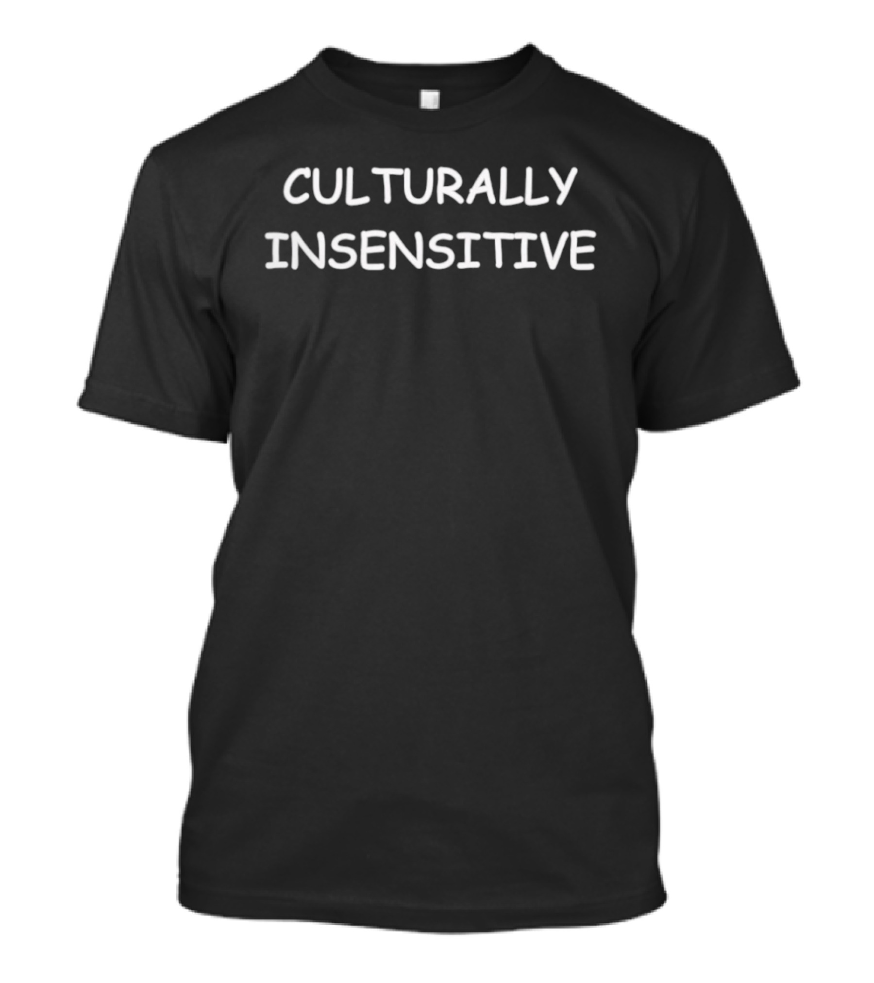Culturally Insensitive Sarcastic Humor T-Shirt