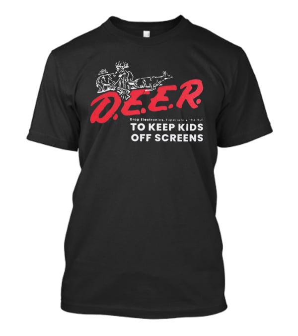 DEER Drop Electronics Experience The Rut To Keep Kids Off Screens T-Shirt