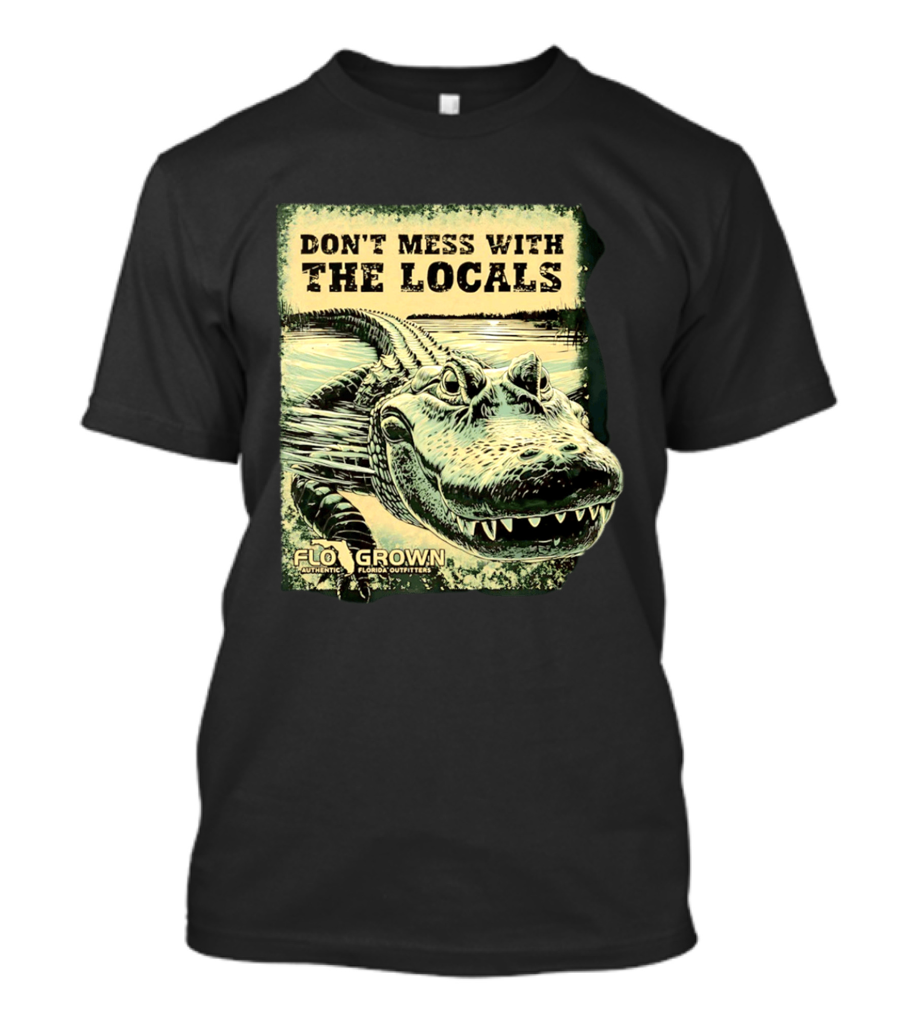 Don't Mess With The Locals FloGrown Alligator Florida Outfitters T-Shirt