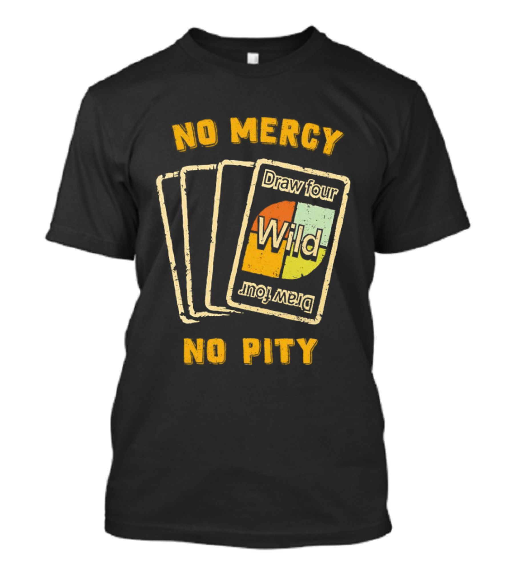 No Mercy No Pity Draw Four Wild Card Game Humor T-Shirt