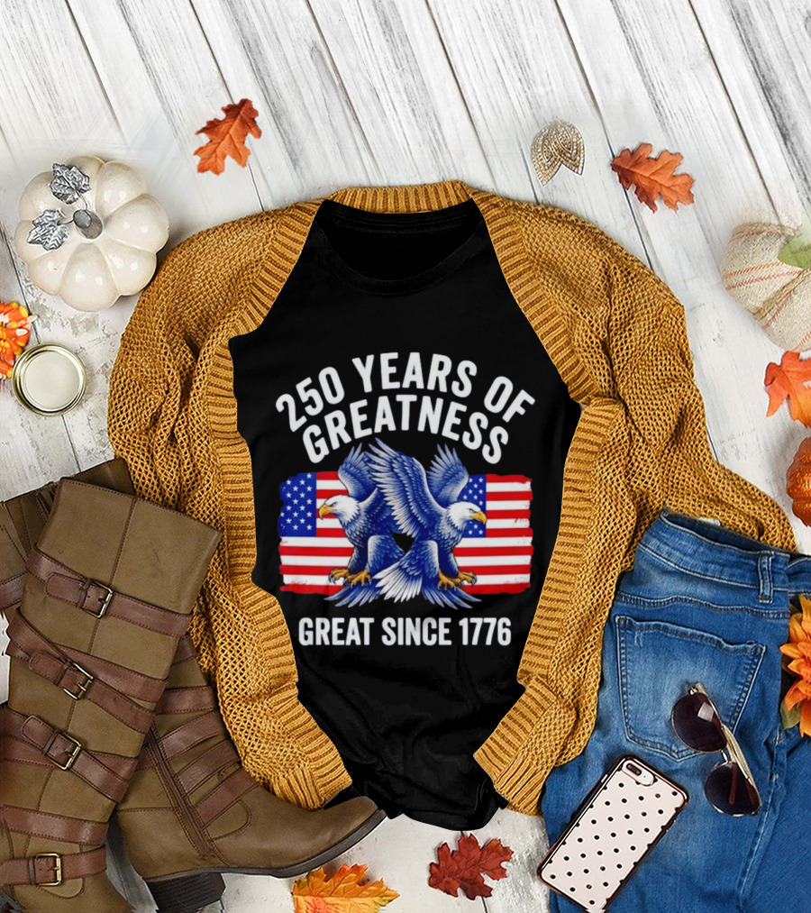 250 Years of Greatness Great Since 1776 American Bald Eagle Flag T-Shirt