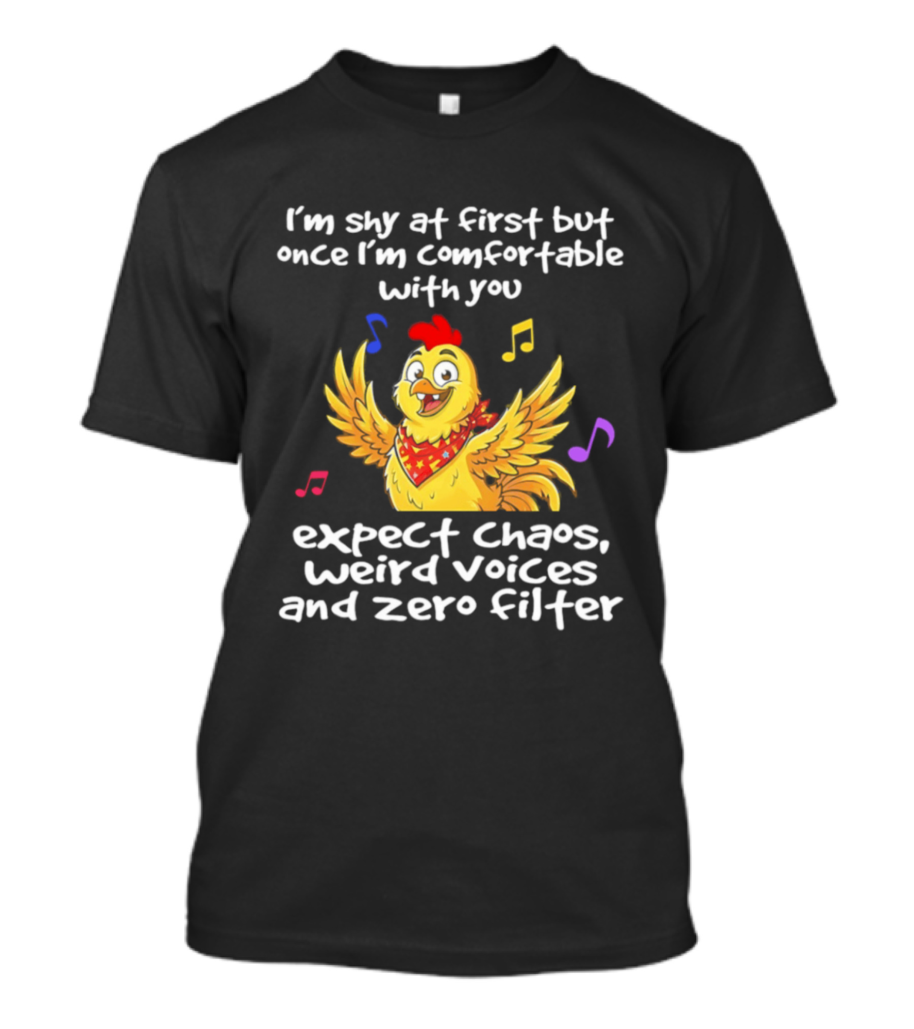 I'm Shy At First But Expect Chaos Weird Voices And Zero Filter Funny Chicken T-Shirt