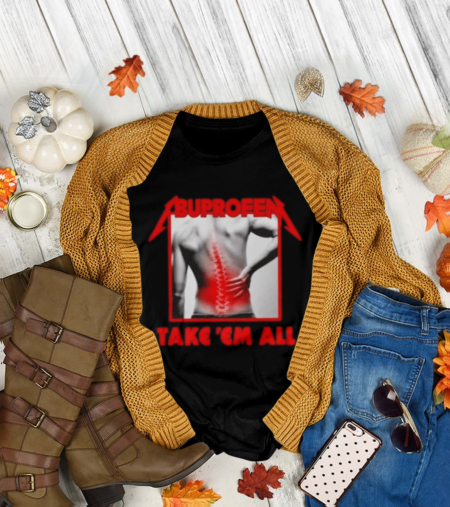 Ibuprofen Take 'Em All Back Pain Relief T-Shirt