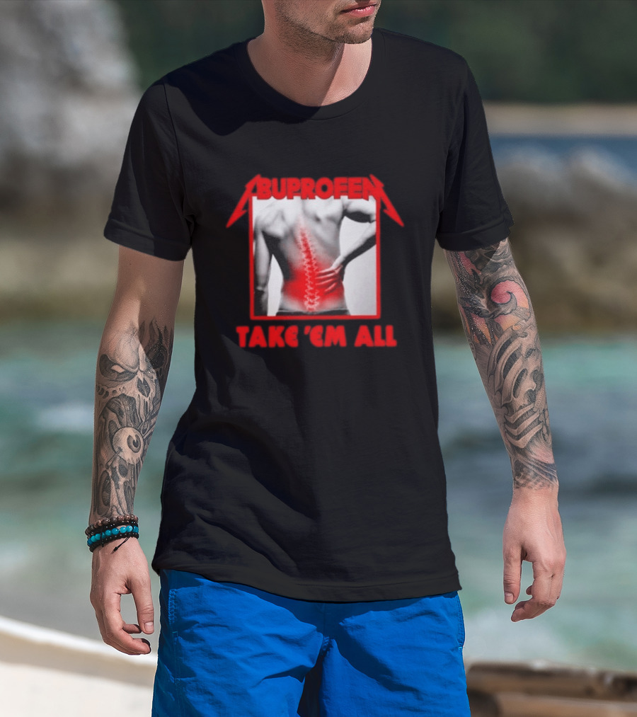 Ibuprofen Take 'Em All Back Pain Relief T-Shirt