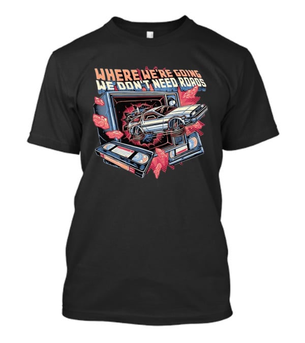 Where We're Going We Don't Need Roads DeLorean Car Bursting Through TV T-Shirt
