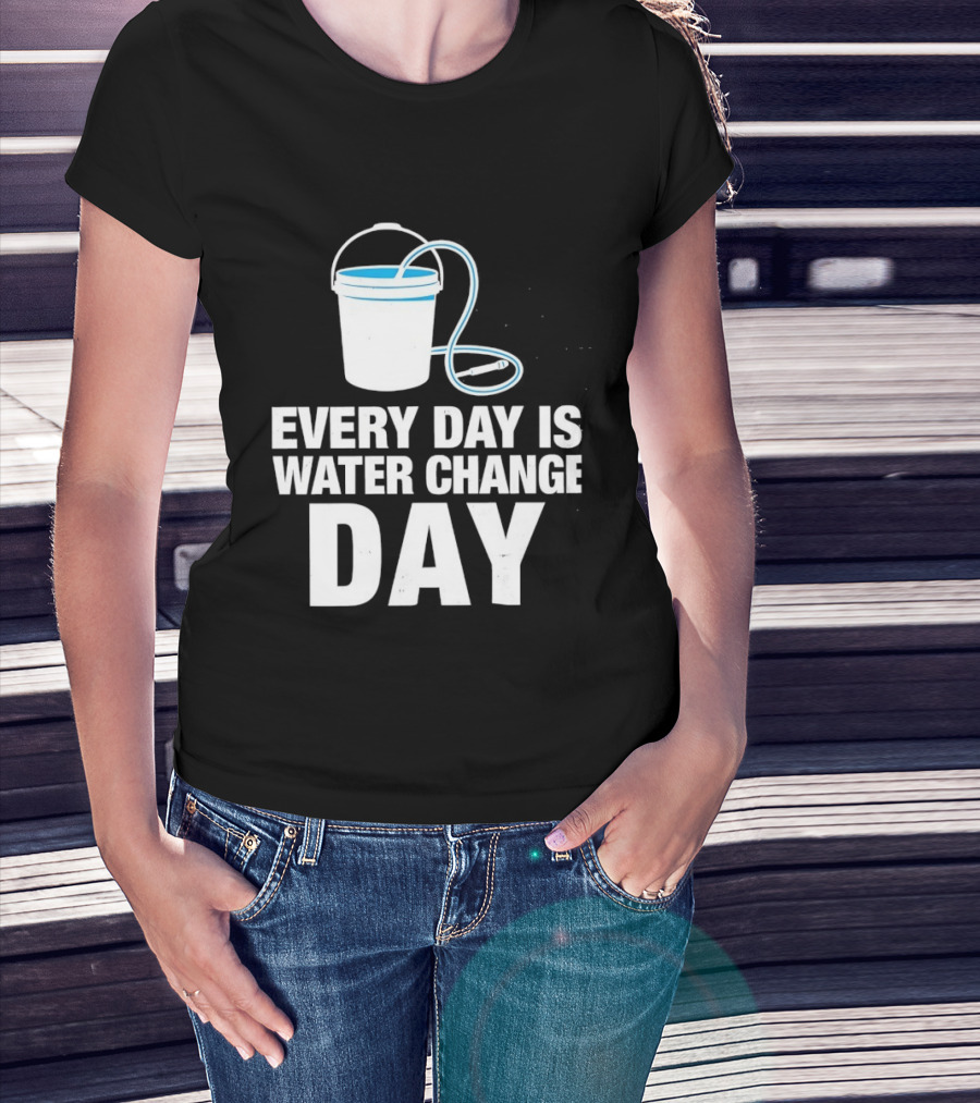 Aquarium Every Day Is Water Change Day Bucket T-Shirt