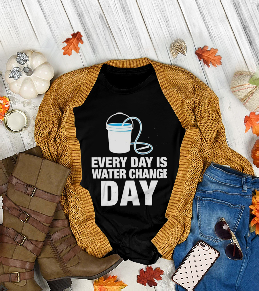 Aquarium Every Day Is Water Change Day Bucket T-Shirt