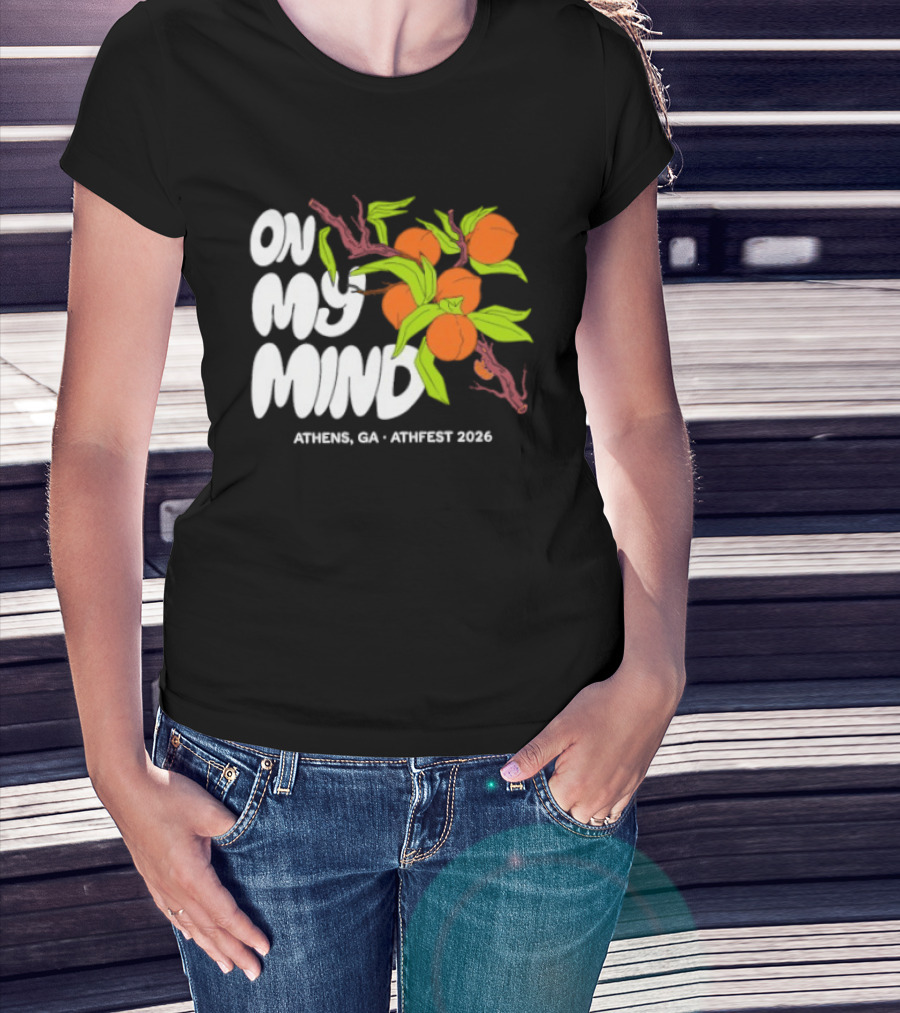 On My Mind Athens GA Athfest 2026 Peaches T-Shirt
