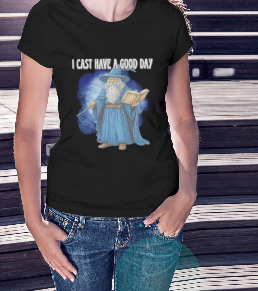 Wizard I Cast Have A Good Day Wand Magic Bookrobe Mystic Blue T-Shirt