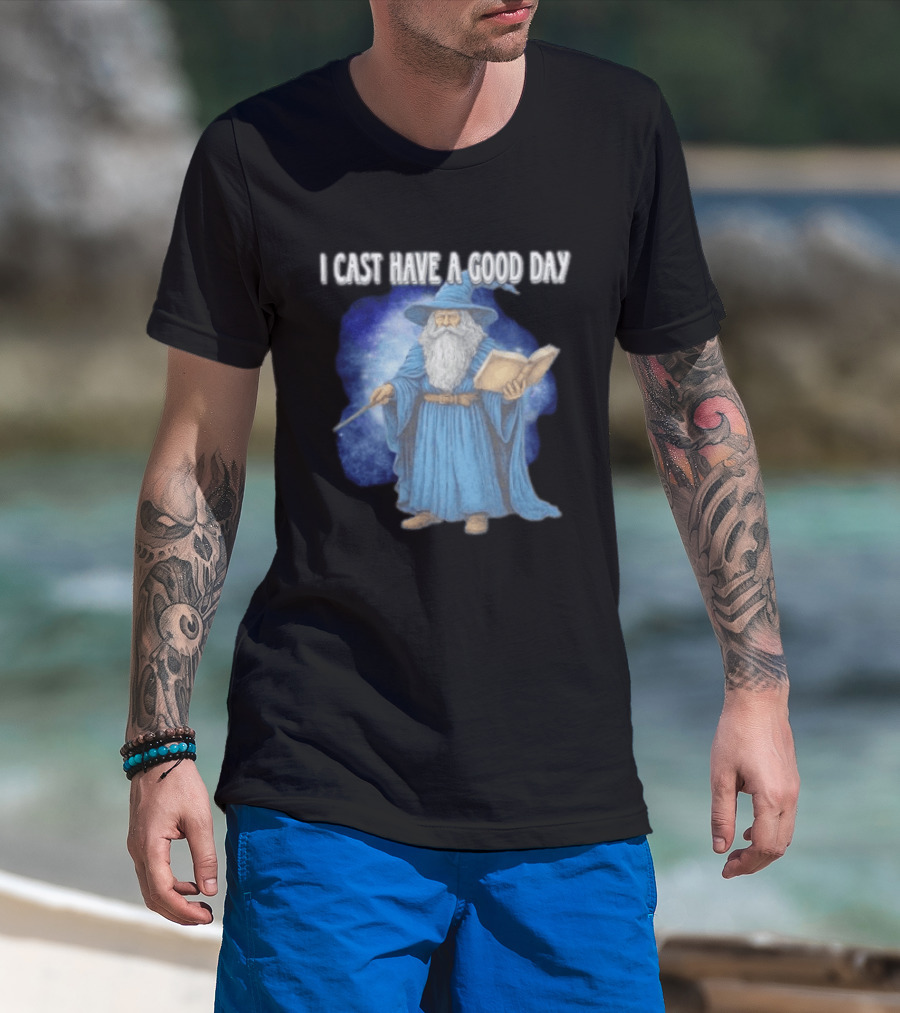 Wizard I Cast Have A Good Day Wand Magic Bookrobe Mystic Blue T-Shirt