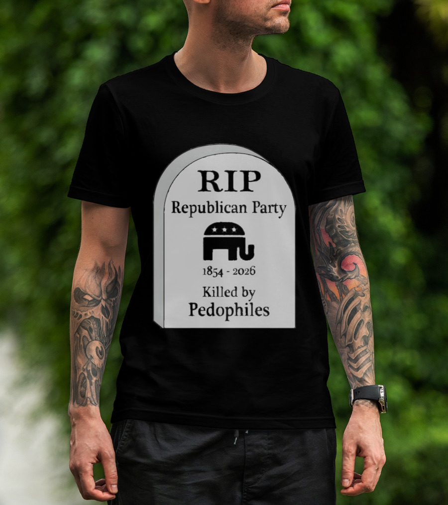 RIP Republican Party 1854 2026 Killed By Pedophiles Elephant T-Shirt