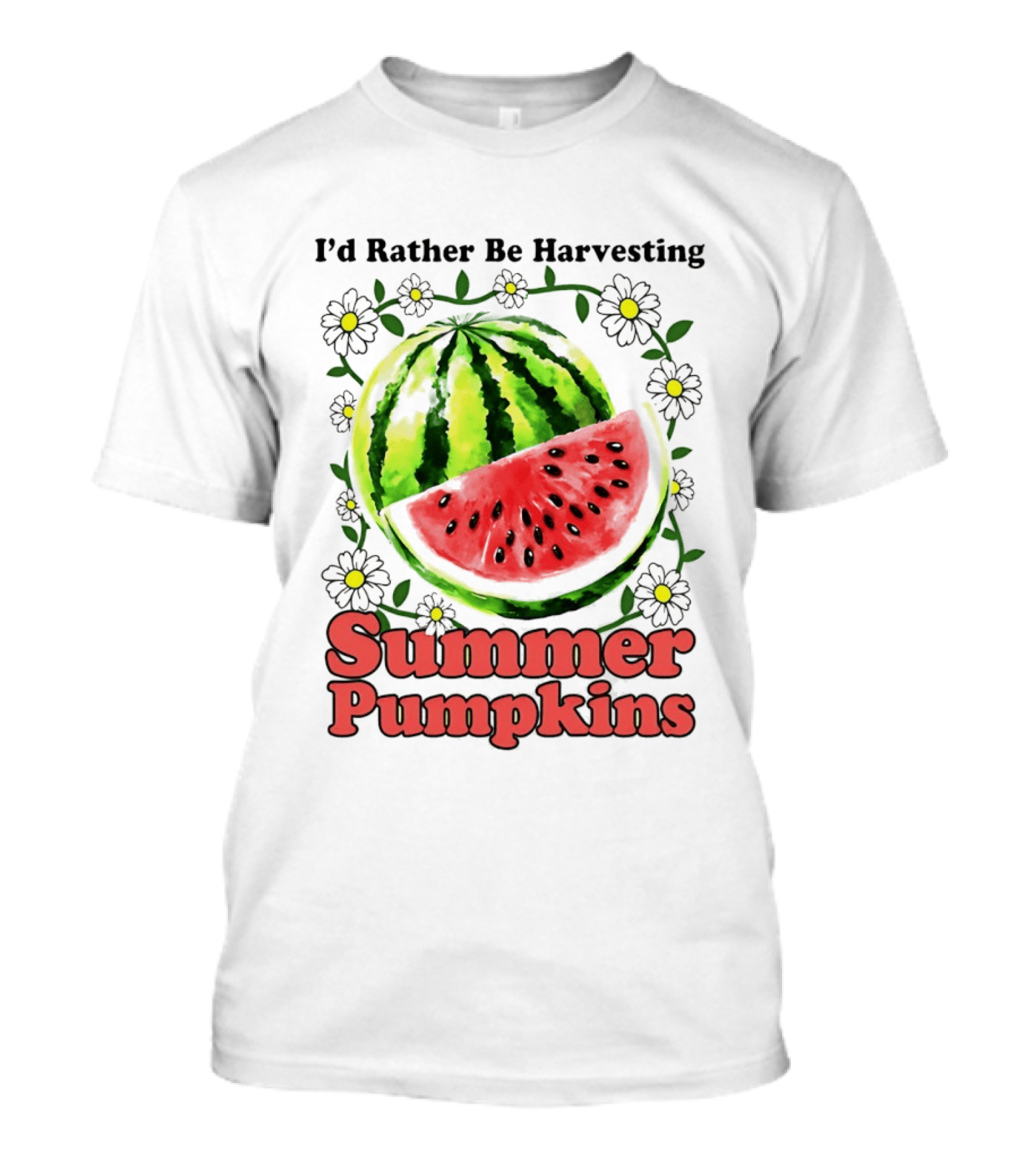 I'd Rather Be Harvesting Watermelon Summer Pumpkins Flowers T-Shirt