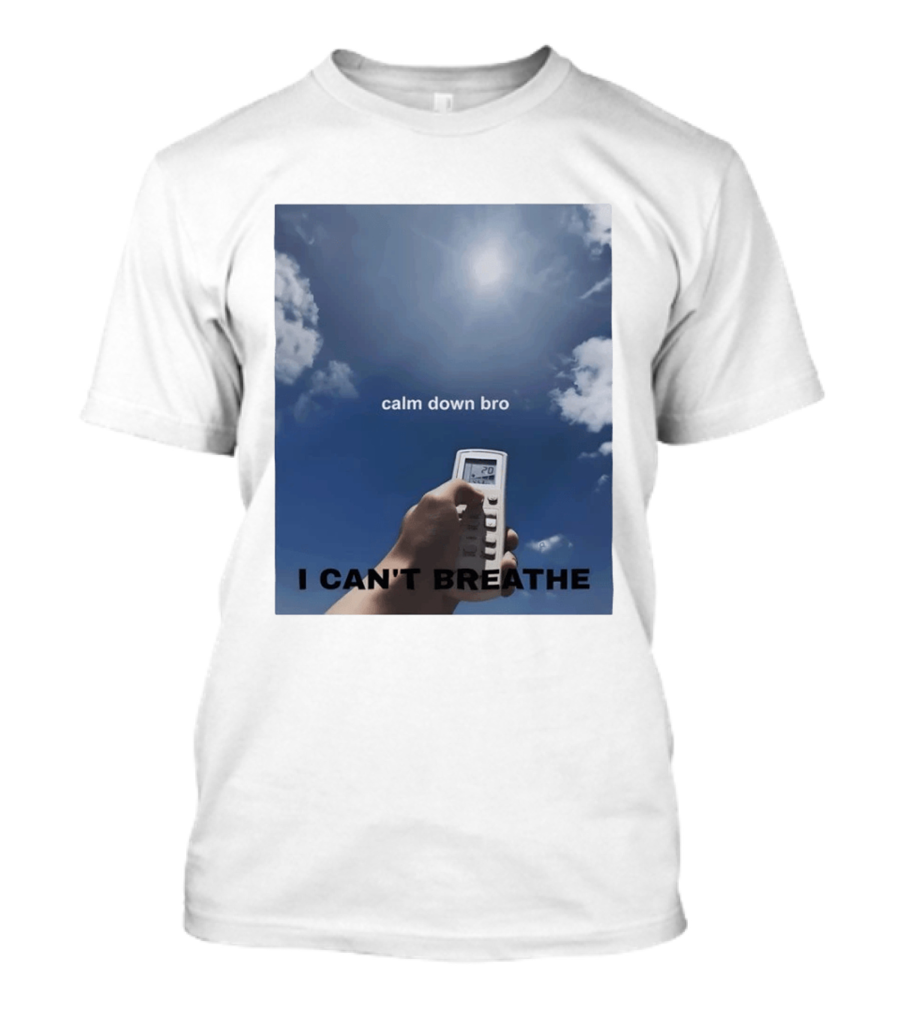 Calm Down Bro I Can't Breathe Air Conditioning Sky Humor T-Shirt