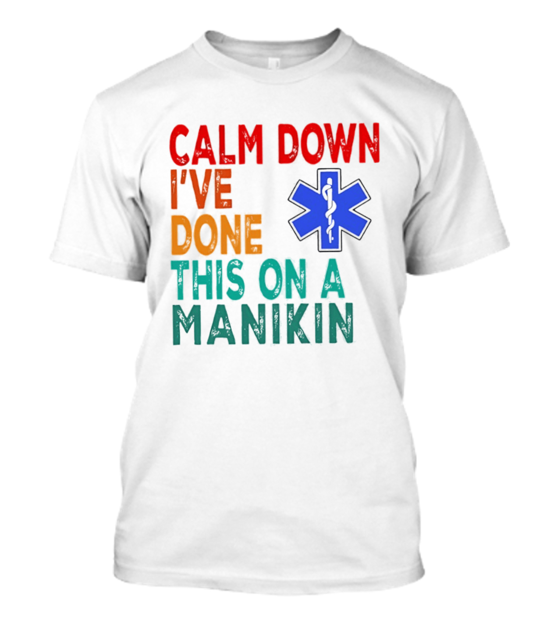 Calm Down I've Done This On A Manikin Medical Star T-Shirt