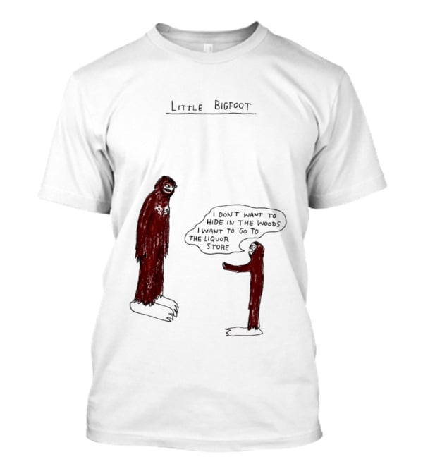 Little Bigfoot I Don't Want To Hide In The Woods Liquor Store Cartoon T-Shirt