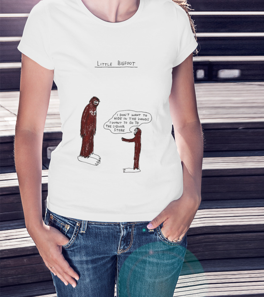 Little Bigfoot I Don't Want To Hide In The Woods Liquor Store Cartoon T-Shirt
