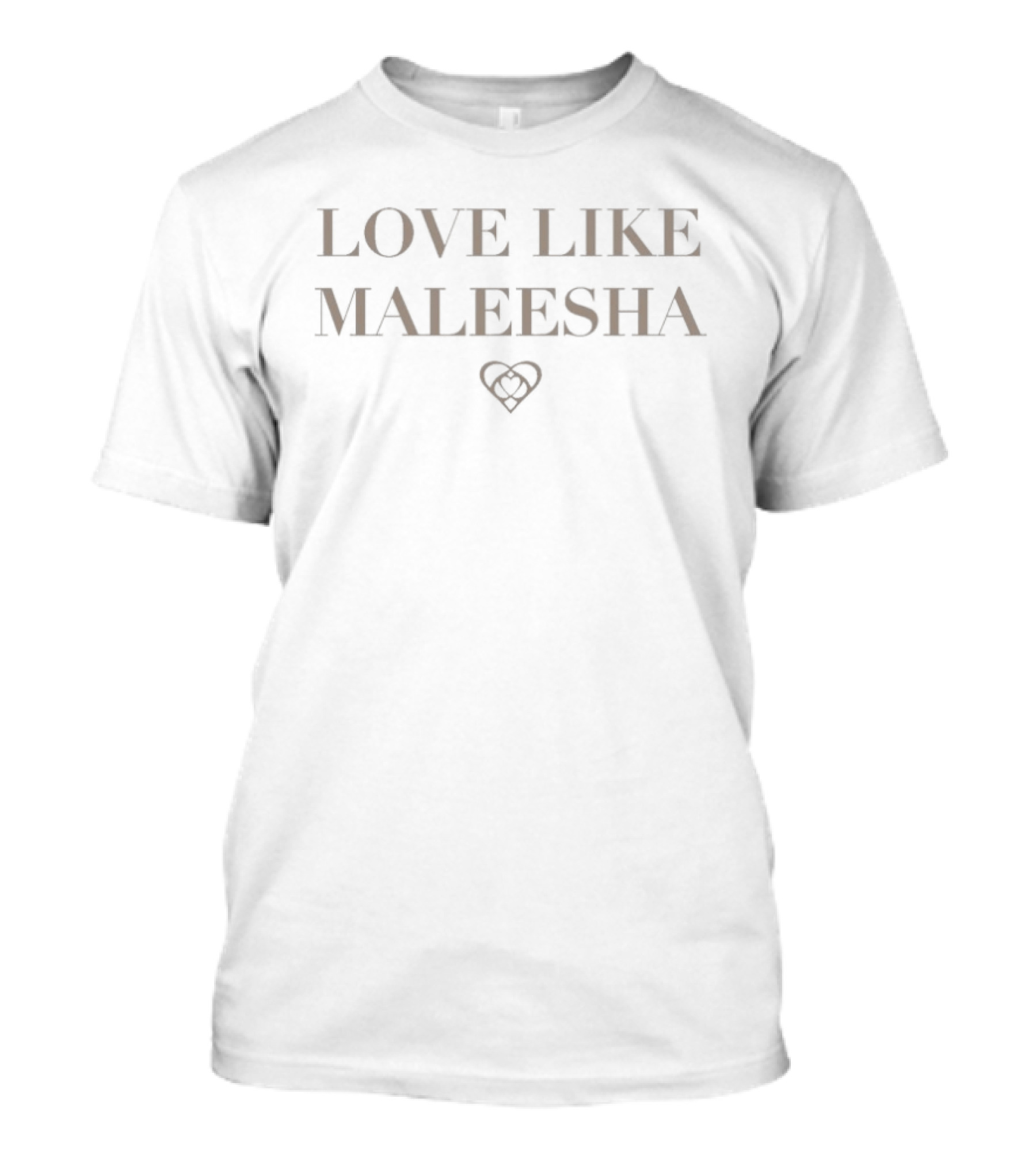 Love Like Maleesha Heart Symbol Phrase T-Shirt