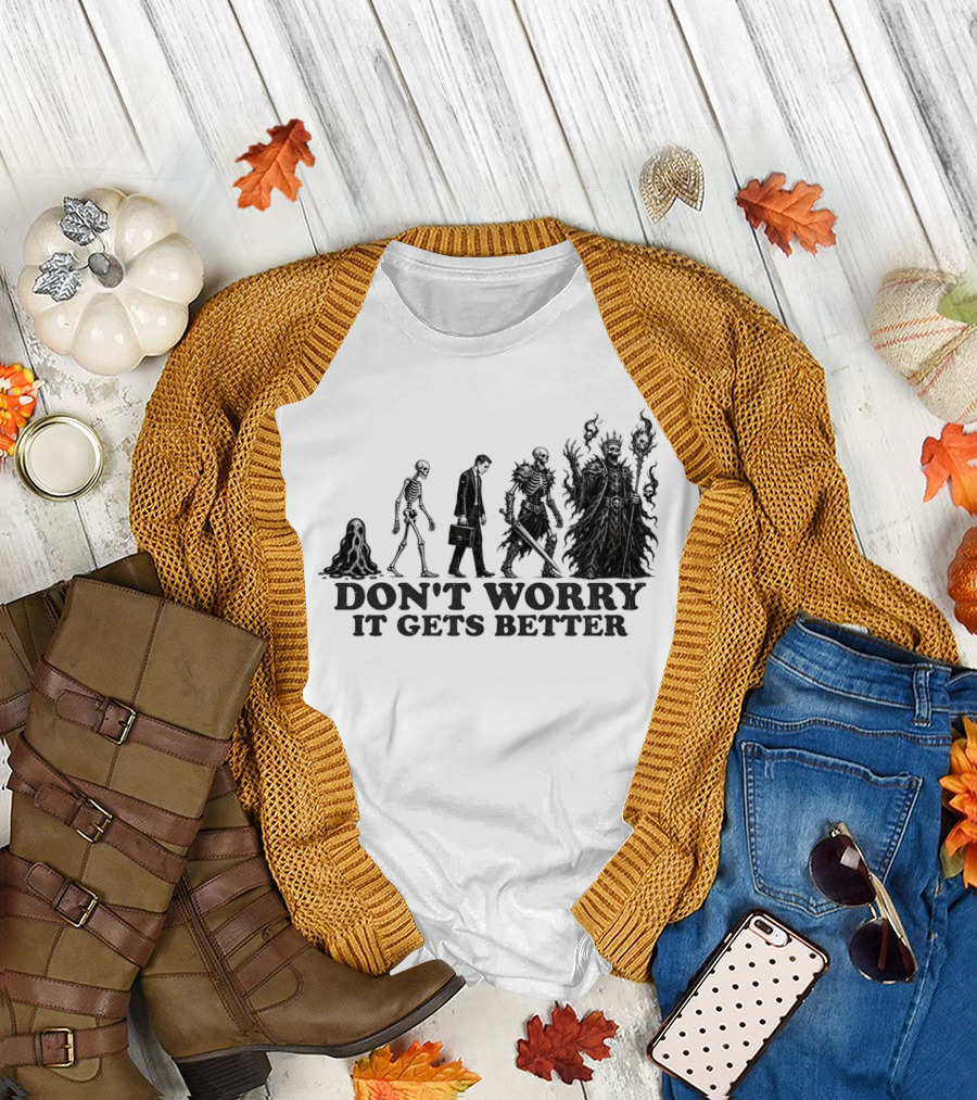 Don't Worry It Gets Better Humanoid Creature Evolution T-Shirt