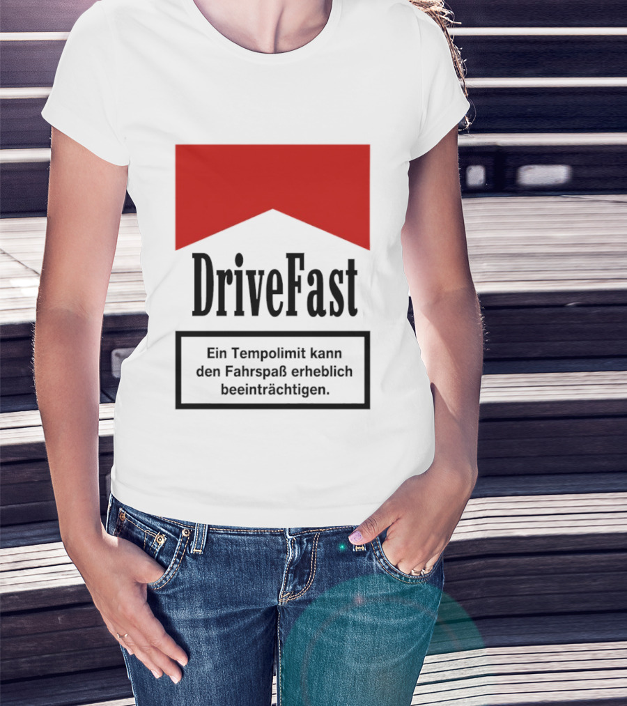 Drivefast Ein Tempolimit Kann Den Fahrspaß Erheblich Beeinträchtigen T-Shirt