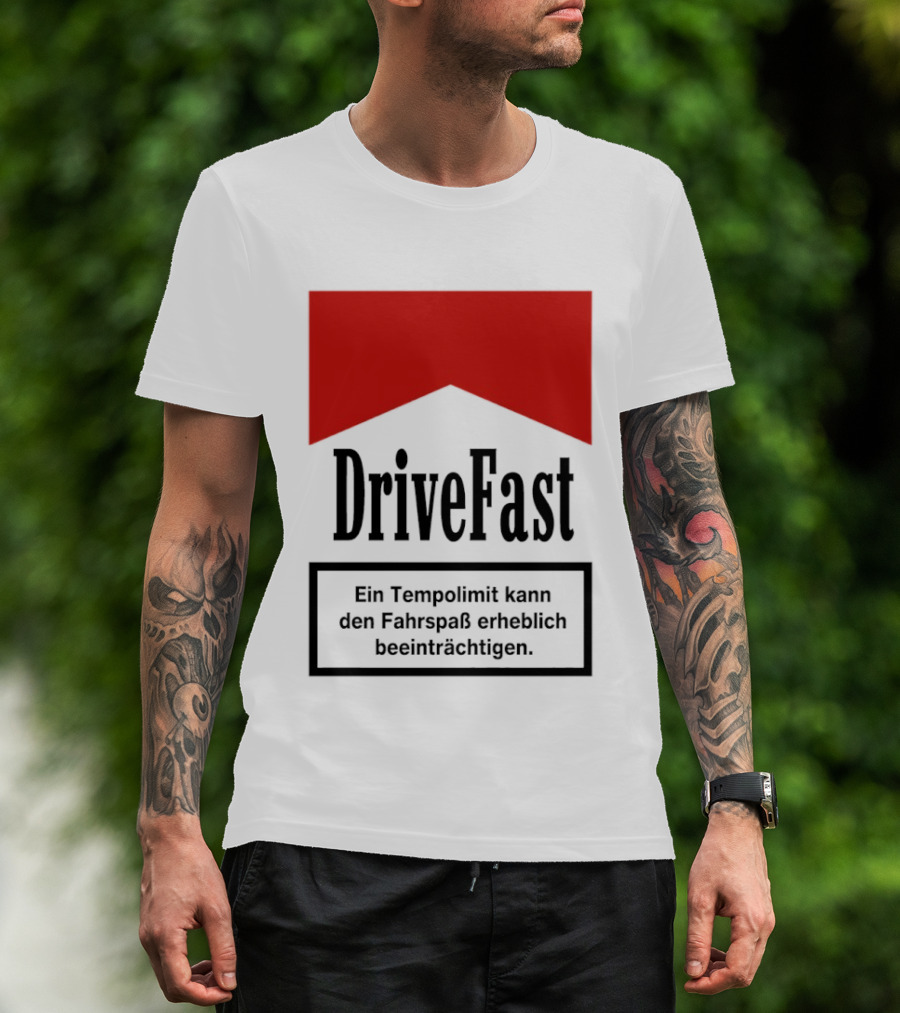 Drivefast Ein Tempolimit Kann Den Fahrspaß Erheblich Beeinträchtigen T-Shirt