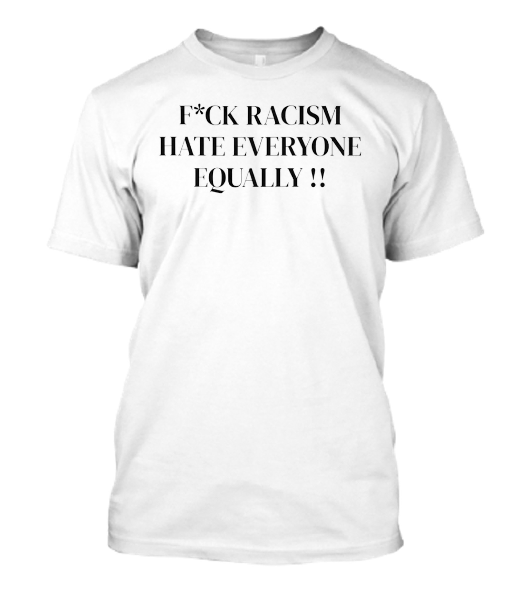 F*ck Racism Hate Everyone Equally Anti Racism T-Shirt