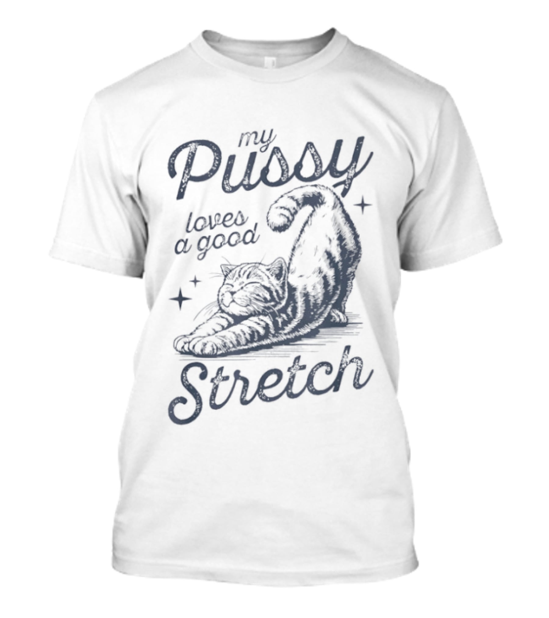 My Pussy Loves A Good Stretch Cat Relaxation T-Shirt