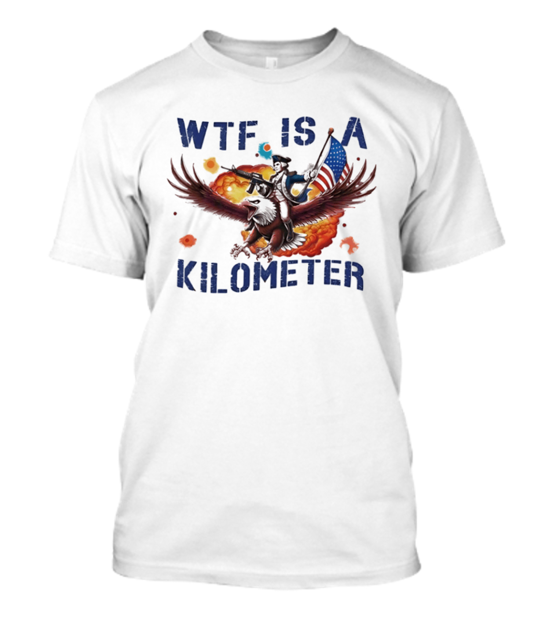 George Washington Riding Eagle WTF Is A Kilometer Explosive American Flag T-Shirt