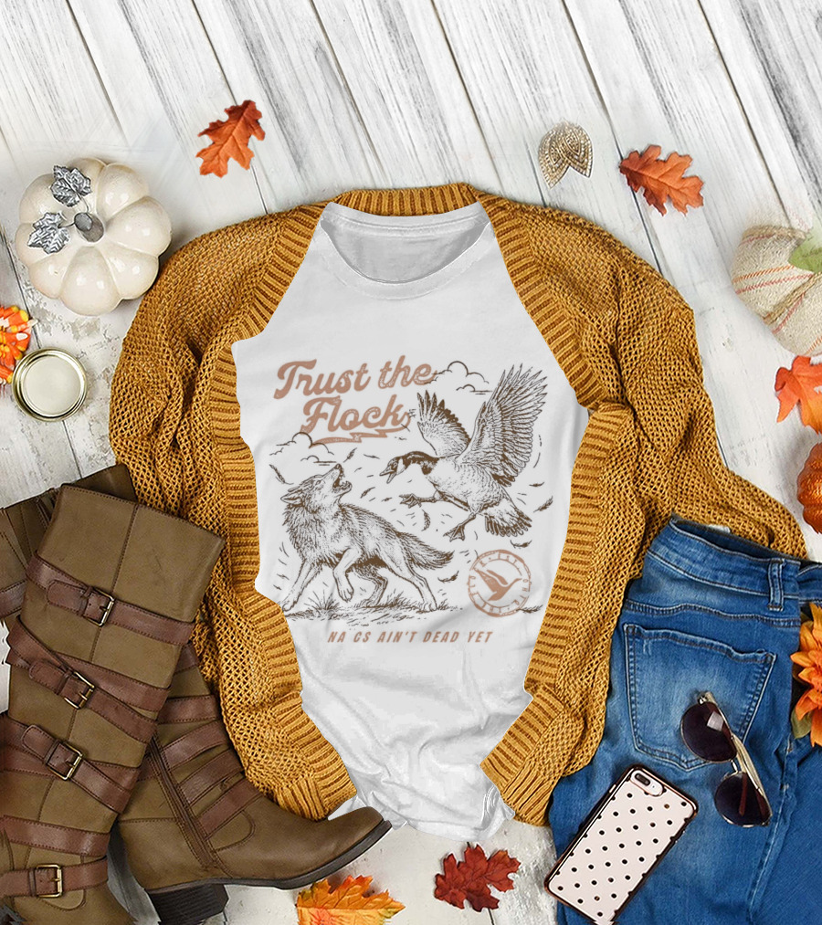 Trust the Flock So We Don't Have To T-Shirt
