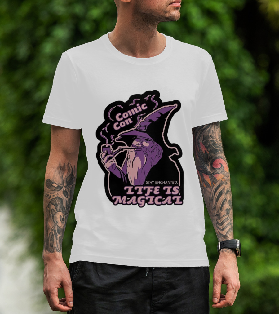 Comic Con Wizard Smoking Pipe Stay Enchanted Life Is Magical T-Shirt