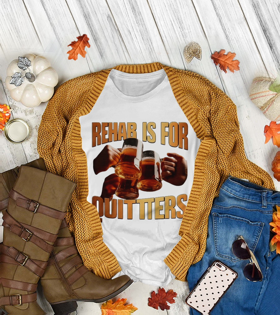 Rehab Is For Quitters Beer Drinking Cheers s T-Shirt