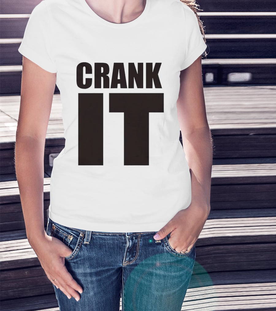 Crank It T-Shirt