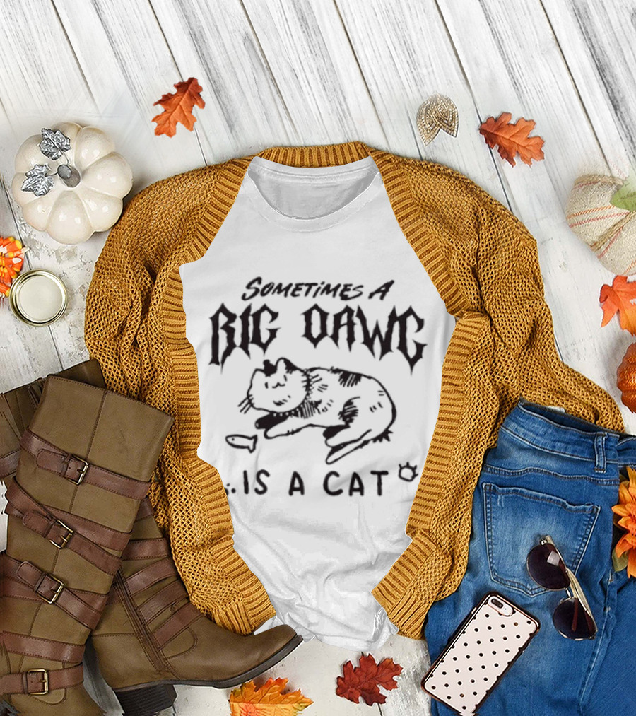 Sometimes a Big Dawg is a Cat Paw Prints and Cat Bowl T-Shirt