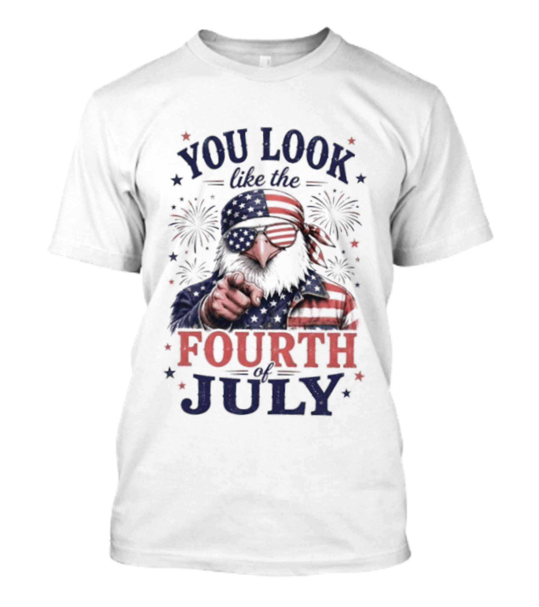 You Look Like The Fourth Of July Eagle Fireworks American Flag T-Shirt