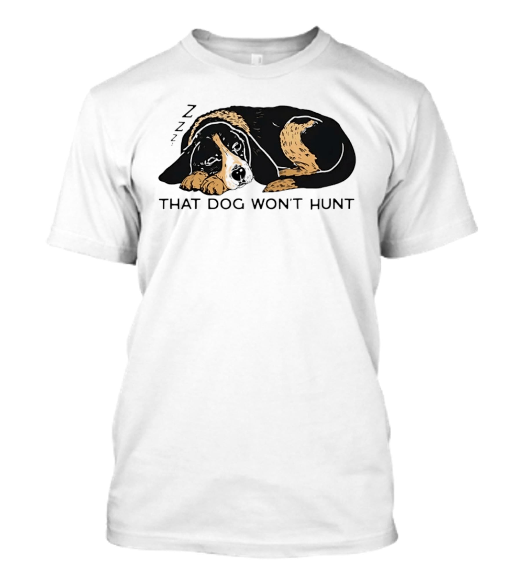 Sleeping Hound That Dog Won't Hunt ZZZ T-Shirt