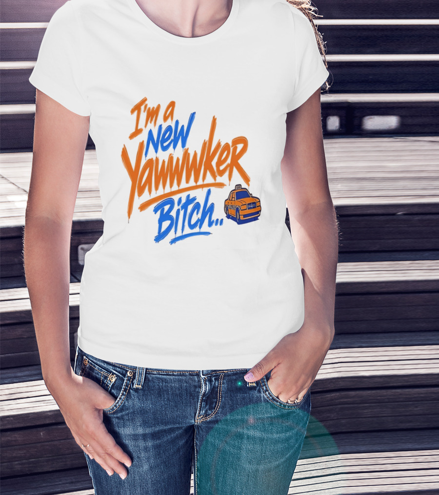 New York Knicks I'm A New Yawwwker Bitch Taxi T-Shirt