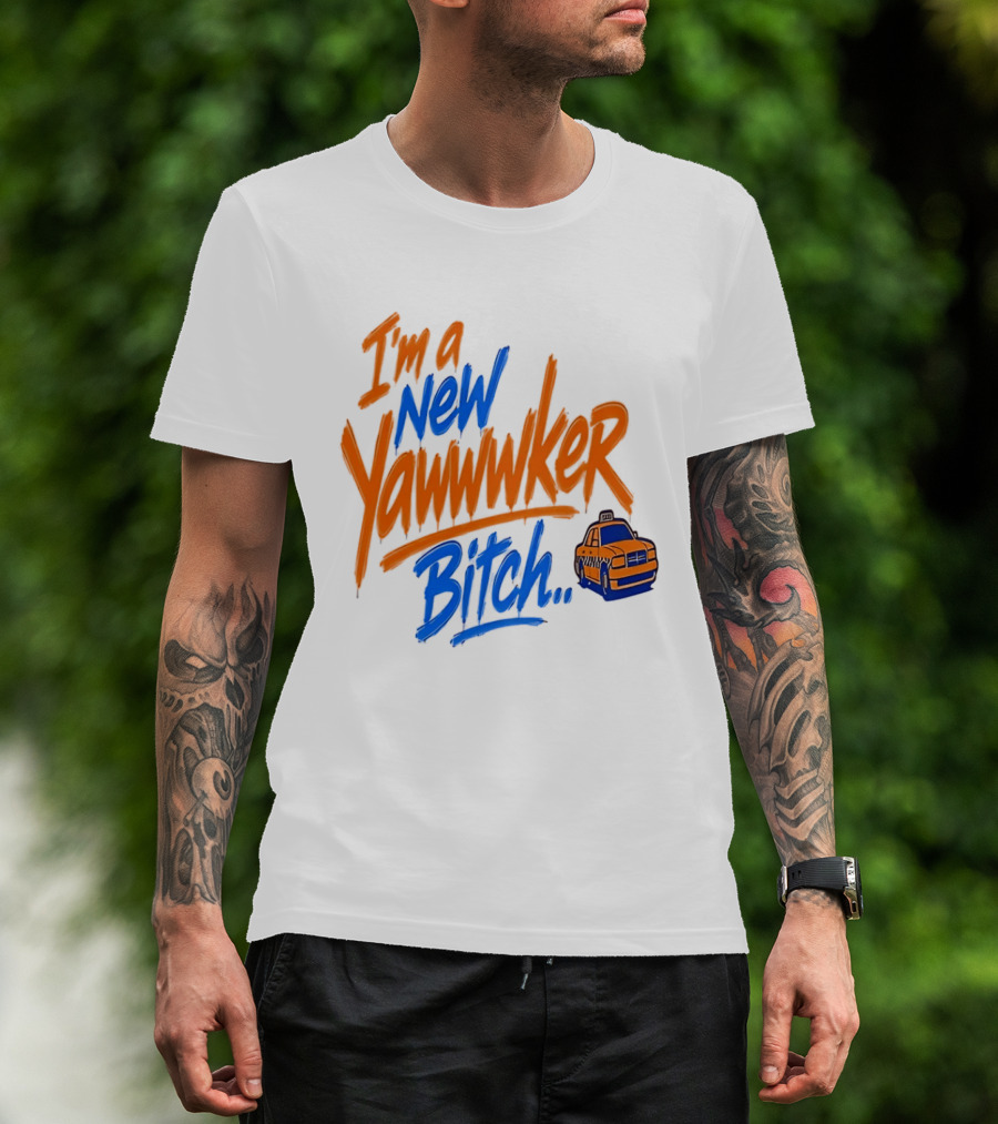 New York Knicks I'm A New Yawwwker Bitch Taxi T-Shirt
